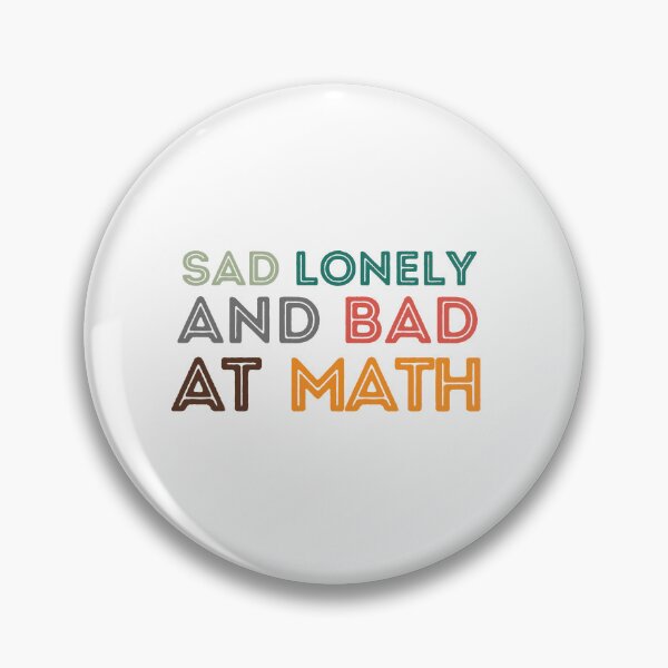 Item preview, Sad Lonely And Bad At Math Funny Math Quote  School Quote designed and sold by PODLAVADIA ⭐ ⭐ ⭐ ⭐ ⭐.