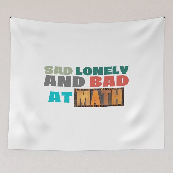 Item preview, Sad Lonely And Bad At Math Funny Math Quote  School Quote designed and sold by PODLAVADIA ⭐ ⭐ ⭐ ⭐ ⭐.