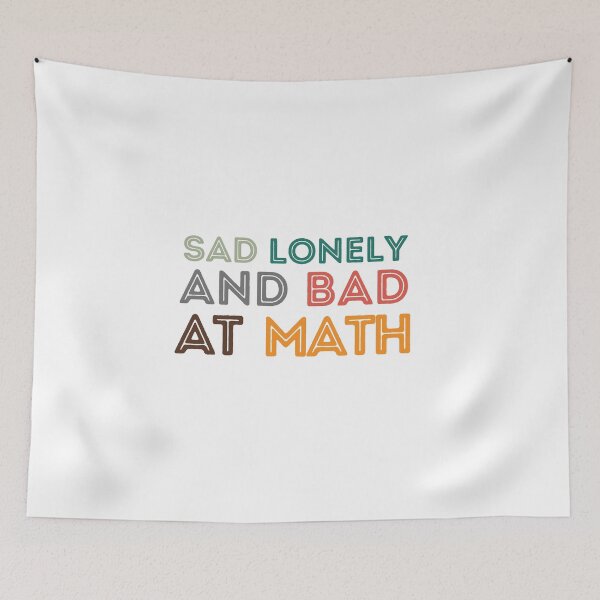 Item preview, Sad Lonely And Bad At Math Funny Math Quote  School Quote designed and sold by PODLAVADIA ⭐ ⭐ ⭐ ⭐ ⭐.