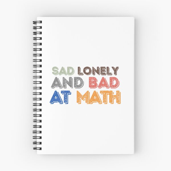 Item preview, Sad Lonely And Bad At Math Funny Math Quote  School Quote designed and sold by PODLAVADIA ⭐ ⭐ ⭐ ⭐ ⭐.