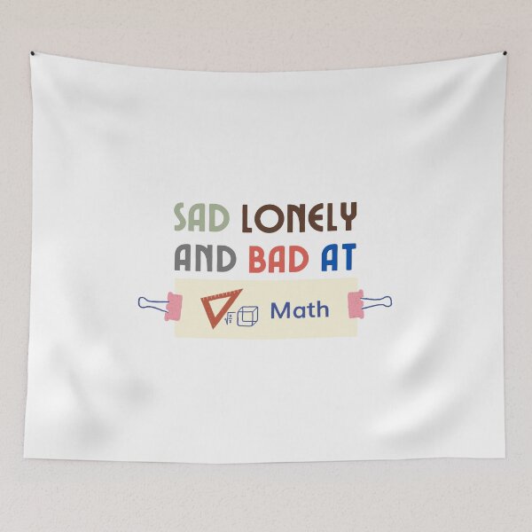 Item preview, Sad Lonely And Bad At Math Funny Math Quote  School Quote designed and sold by PODLAVADIA ⭐ ⭐ ⭐ ⭐ ⭐.