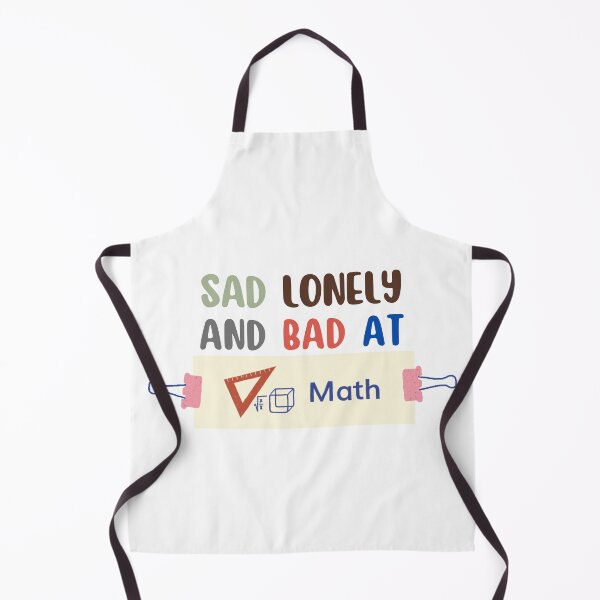 Item preview, Sad Lonely And Bad At Math Funny Math Quote School Quote designed and sold by PODLAVADIA ⭐ ⭐ ⭐ ⭐ ⭐.