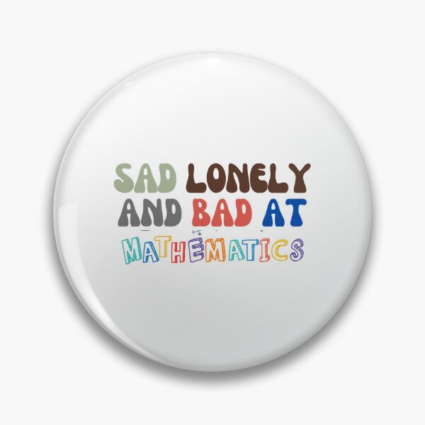 Item preview, Sad Lonely And Bad At Math Funny Math Quote  School Quote designed and sold by PODLAVADIA ⭐ ⭐ ⭐ ⭐ ⭐.