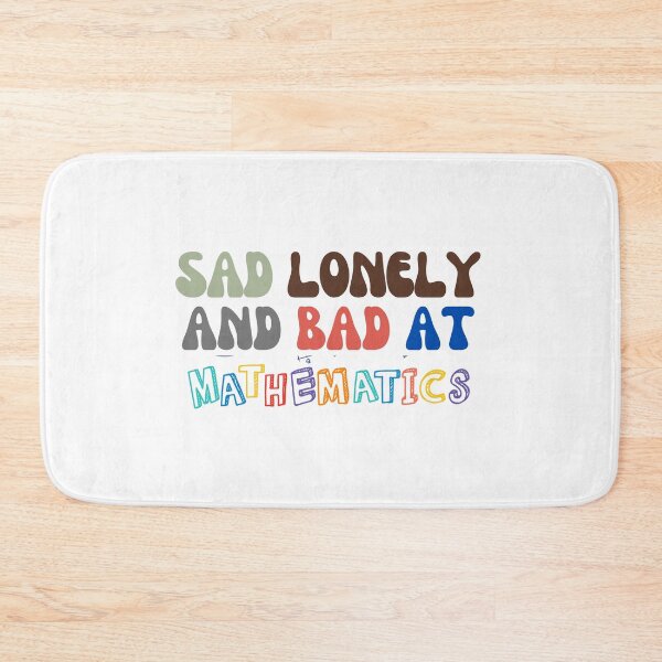 Item preview, Sad Lonely And Bad At Math Funny Math Quote  School Quote designed and sold by PODLAVADIA ⭐ ⭐ ⭐ ⭐ ⭐.