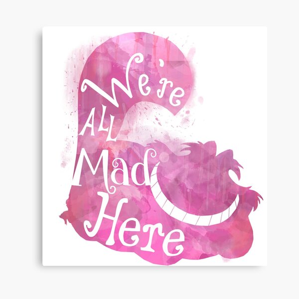 We're All Mad Here Canvas Print