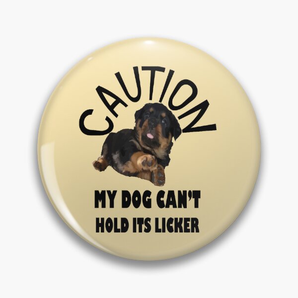 Item preview, Caution My Dog Cant Hold Its Licker Awesome Rottweiler designed and sold by taiche.