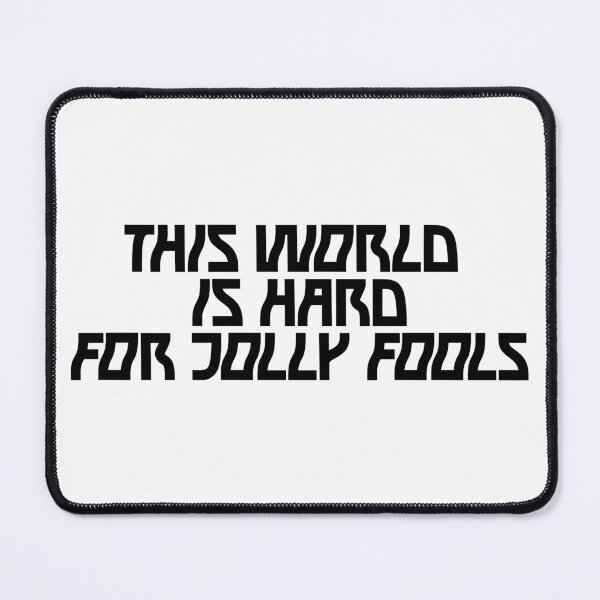 Item preview, This world is hard for jolly fools designed and sold by Olexandr Melnyk.