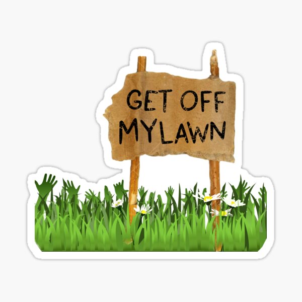 get off my lawn Sticker