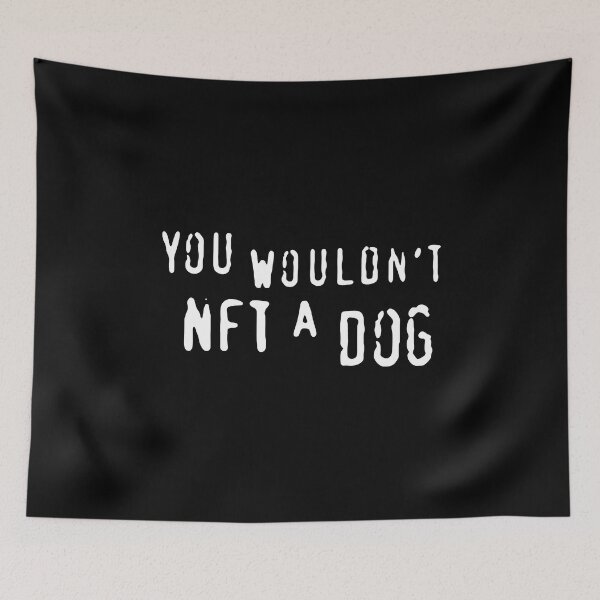 Item preview, You Wouldn't NFT A Dog designed and sold by Big Twelve.
