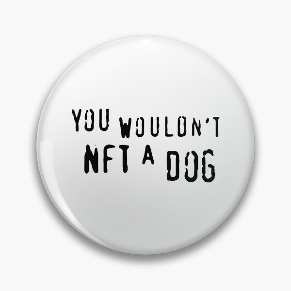 Item preview, You Wouldn't NFT A Dog designed and sold by Big Twelve.