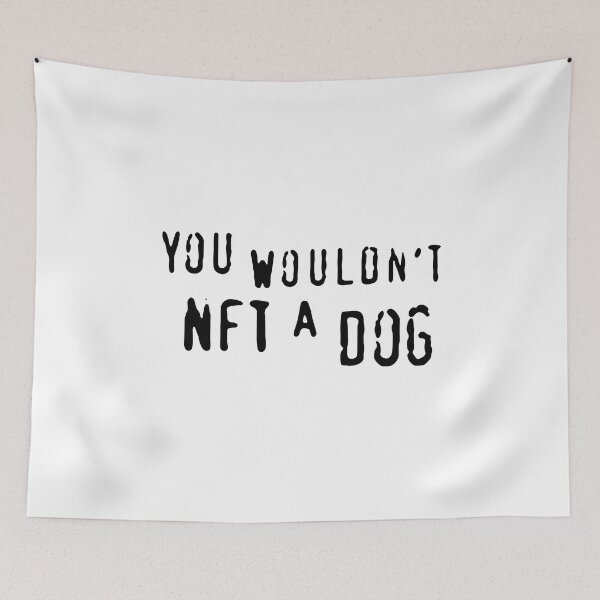 Item preview, You Wouldn't NFT A Dog designed and sold by Big Twelve.