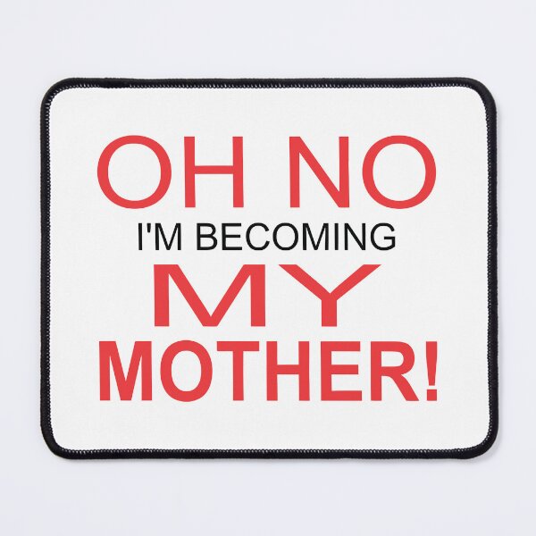 Item preview, Oh No I'm Becoming My Mother! Funny Men Women Gift designed and sold by Big Twelve.