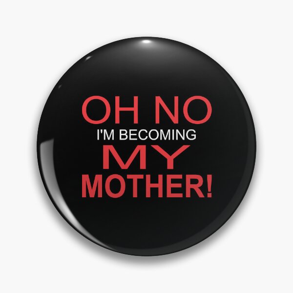 Item preview, Oh No I'm Becoming My Mother! Funny Men Women Gift designed and sold by Big Twelve.