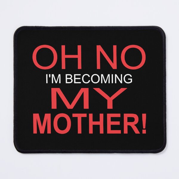 Item preview, Oh No I'm Becoming My Mother! Funny Men Women Gift designed and sold by Big Twelve.