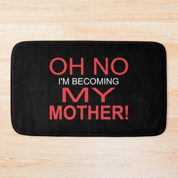 Item preview, Oh No I'm Becoming My Mother! Funny Men Women Gift designed and sold by Big Twelve.
