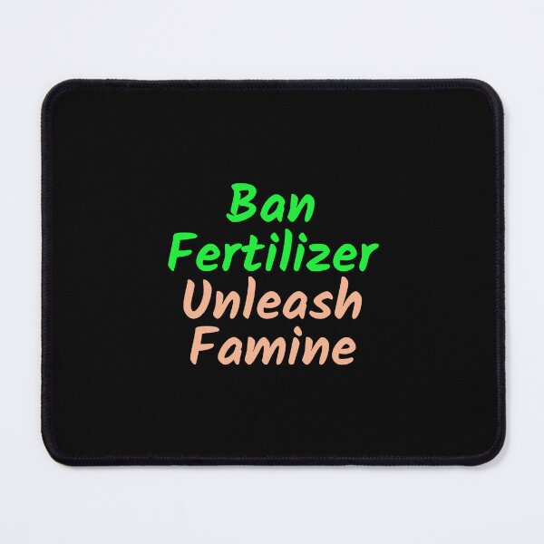 Item preview, Ban fertilizer unleash famine designed and sold by hinteo.