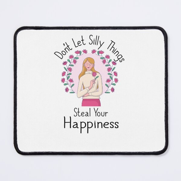 Item preview, Don’t let silly things steal your happiness designed and sold by ENJOY Wear.