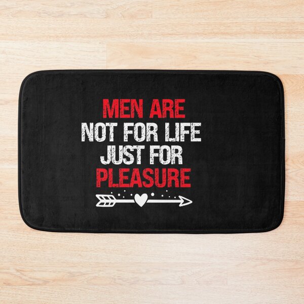 Item preview, Men Are Not For Life Just For Pleasure designed and sold by ABRAHEEM ALI.