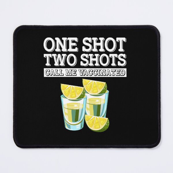 Item preview, One Shot Two Shots Call Me Vaccinated Tequila drinking funny lover team designed and sold by beckadamr.