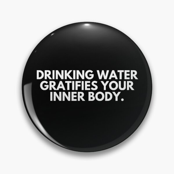 Item preview, Drinking water gratifies your inner body designed and sold by ProtonProject.