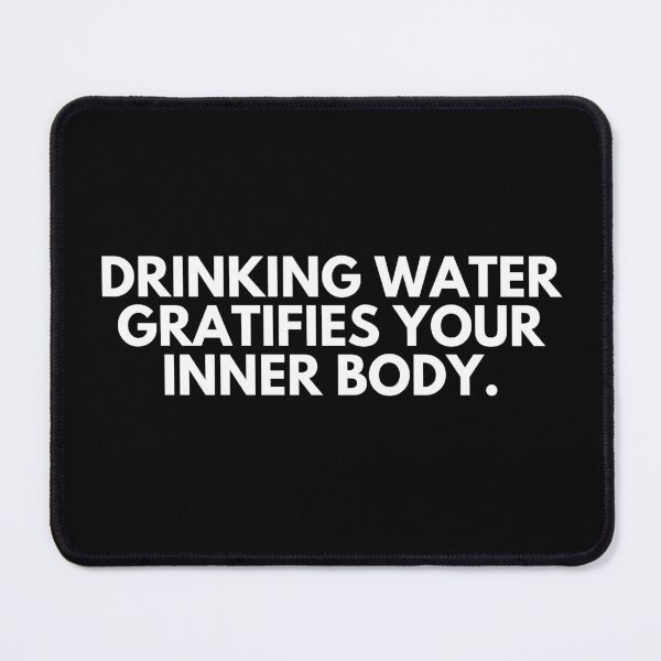 Item preview, Drinking water gratifies your inner body designed and sold by ProtonProject.
