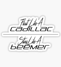 Float Like a Cadillac Sting Like a Beemer Sticker