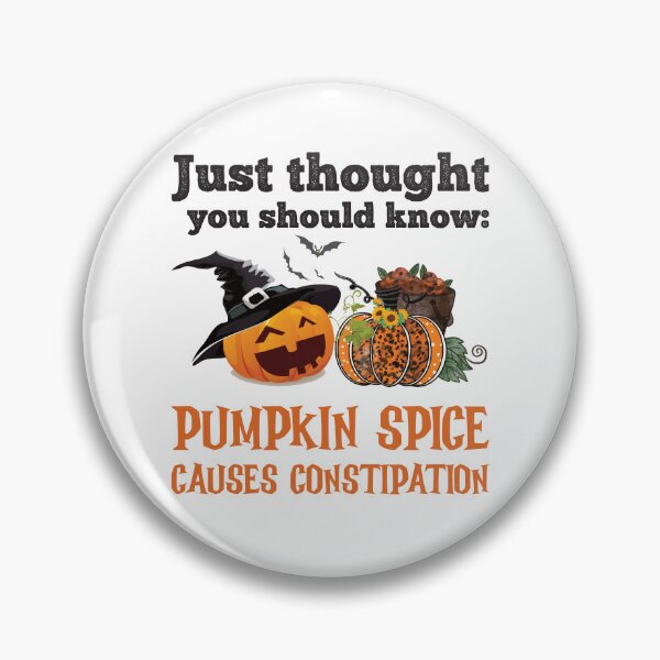 Item preview, PUMPKIN SPICE CAUSES CONSTIPATION  designed and sold by ittybittyowl.