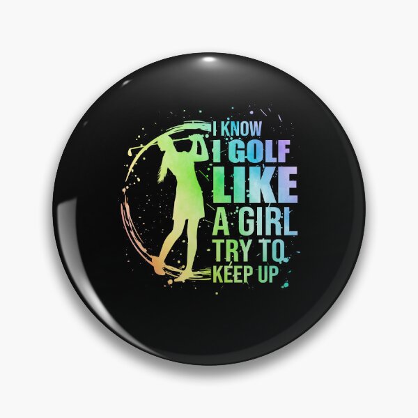Item preview, I know I golf like a girl try to keep up golfer funny lover player designed and sold by elizabethdawnn.