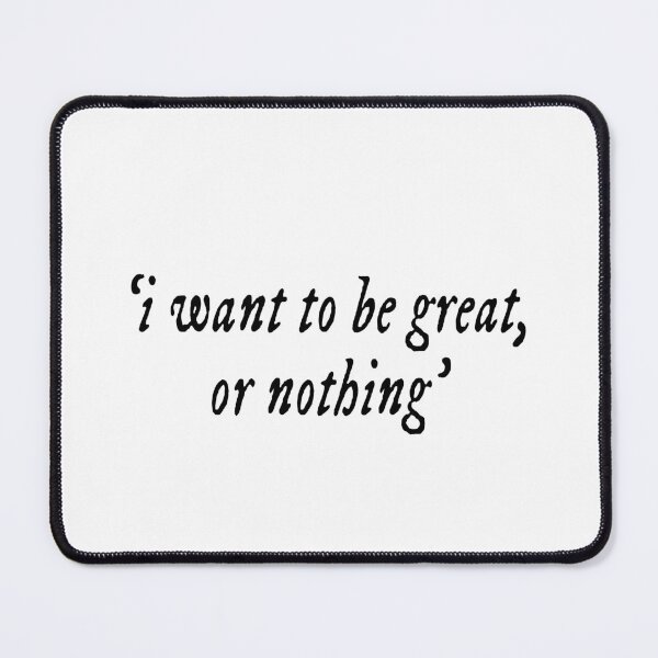 Item preview, i want to be great or nothing book quote designed and sold by hollieduffyx.