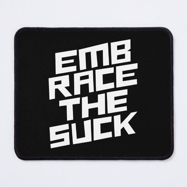 Item preview, Embrace the Suck designed and sold by JulianoZn97.