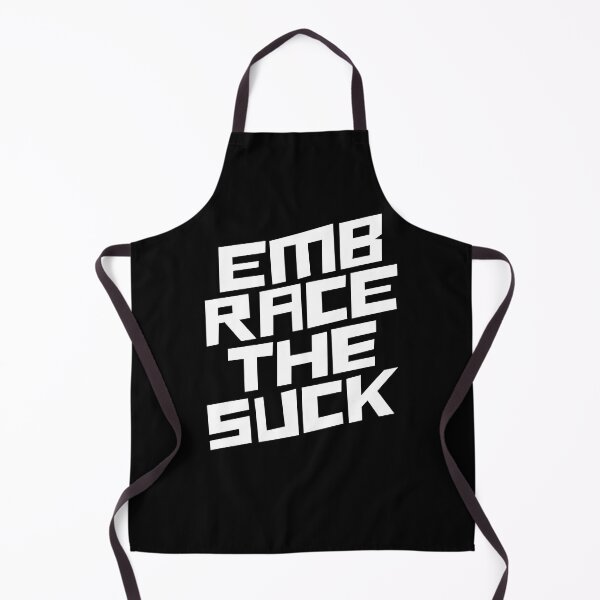 Item preview, Embrace the Suck designed and sold by JulianoZn97.