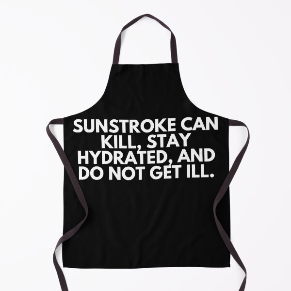 Item preview, Sunstroke can kill, stay hydrated, and do not get ill designed and sold by ProtonProject.