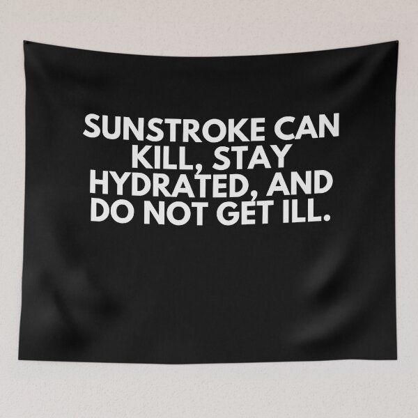 Item preview, Sunstroke can kill, stay hydrated, and do not get ill designed and sold by ProtonProject.