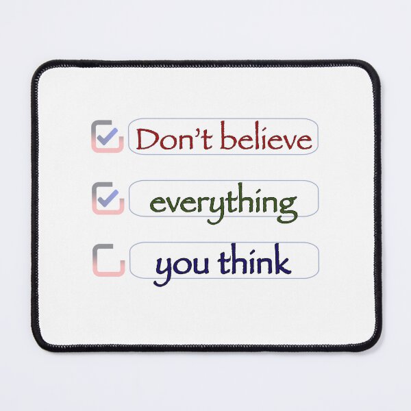 Item preview,  Do not believe everything you think. designed and sold by Kminos.