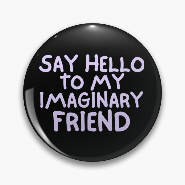 Item preview, Say hello to my imaginary friend designed and sold by hinteo.