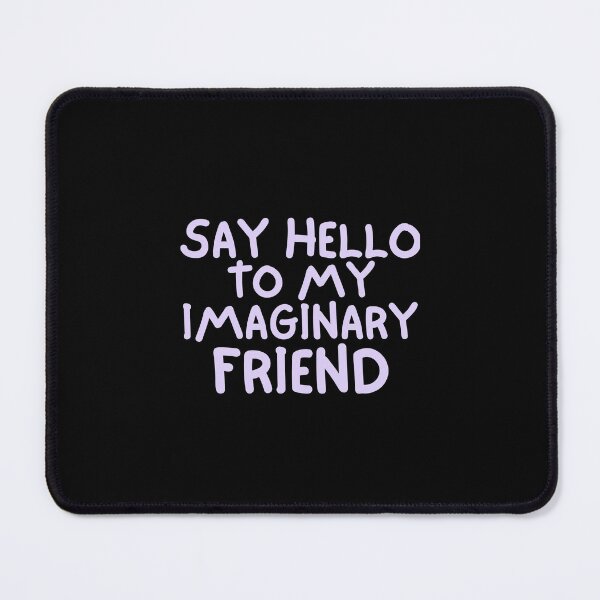 Item preview, Say hello to my imaginary friend designed and sold by hinteo.
