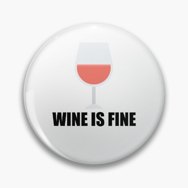 Item preview, Wine is Fine, Funny Wine Lover Quote, Wine Glass designed and sold by hiunlimit.