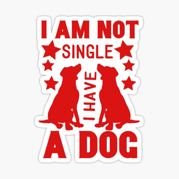 Item preview, I am not single i have a dog designed and sold by Booksinstickers.