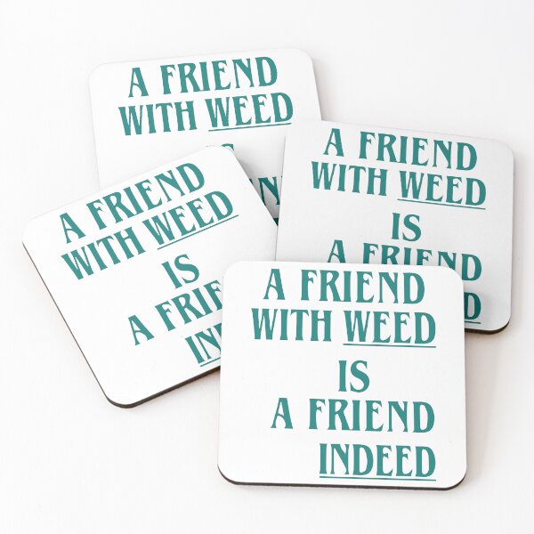 Item preview, A Friend With Weed Is A Friend Indeed designed and sold by Big Twelve.