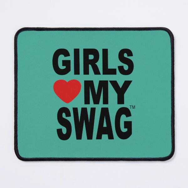 Item preview, GIRLS LOVE MY SWAG designed and sold by DempseyLong.