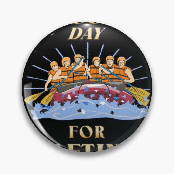 Item preview, GOOD DAY FOR RAFTING designed and sold by DempseyLong.
