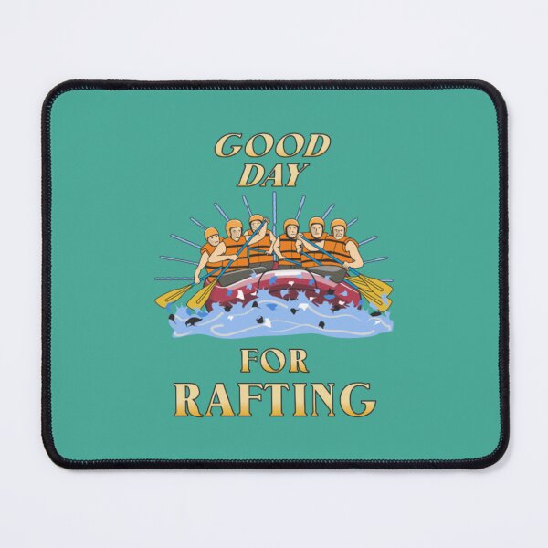 Item preview, GOOD DAY FOR RAFTING designed and sold by DempseyLong.