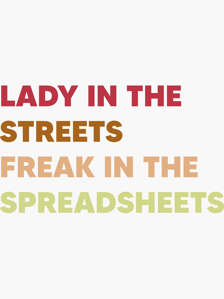 "Lady In The Streets Freak In The Spreadsheets" Sticker for Sale by