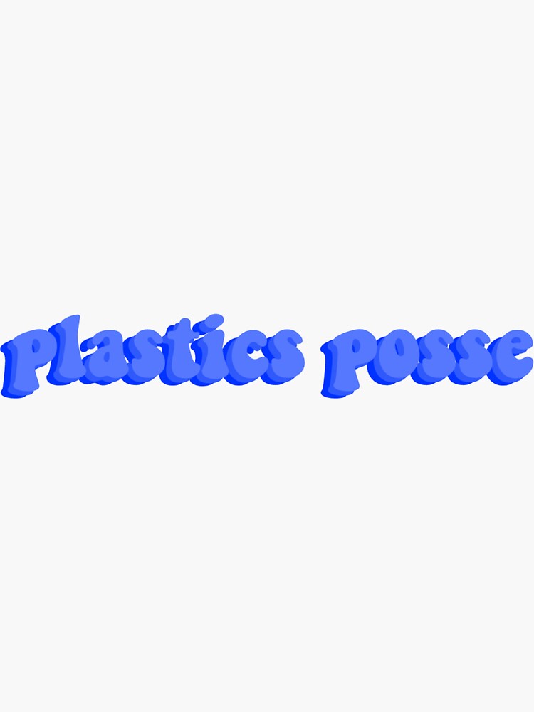 "plastics posse" Sticker for Sale by haadiyaazaman Redbubble