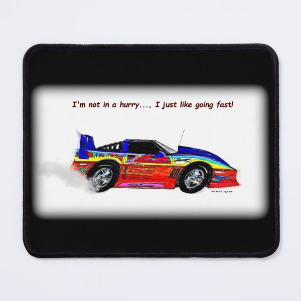 Item preview, Hot Rod Art  // I'm not in a hurry...,I just like going fast! designed and sold by Imagin8er.