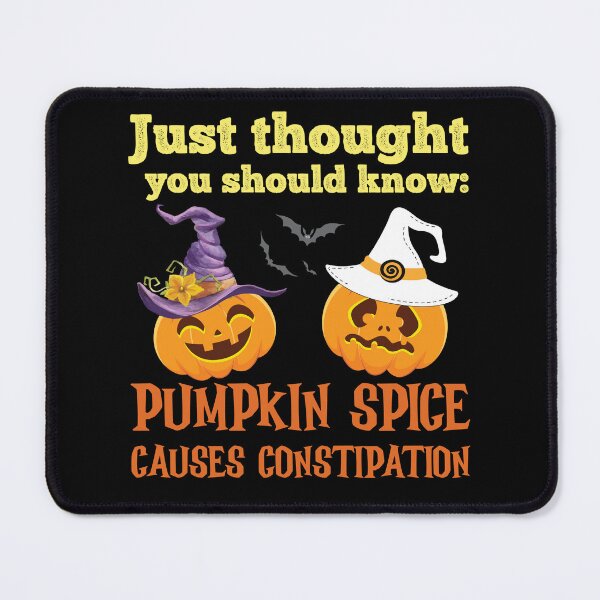 Item preview, PUMPKIN SPICE CAUSES CONSTIPATION  designed and sold by ittybittyowl.