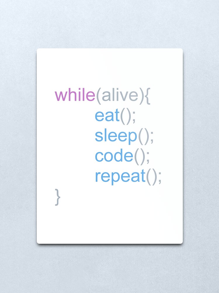 If Alive Eat Sleep Code Repeat Metal Print By Rodamashop Redbubble