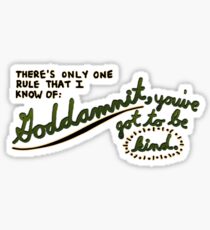 You've Got To Be Kind Sticker
