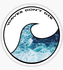 WAVES DON'T DIE Sticker