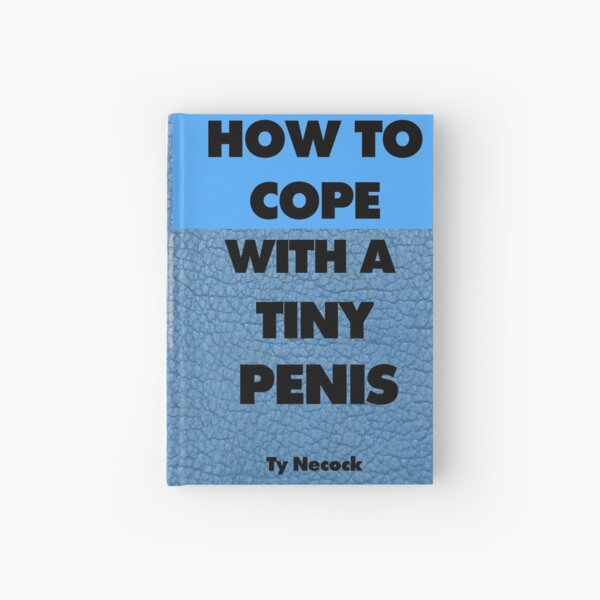 How To Cope With A Tiny Penis Fake Rude Book Cover Hardcover Journal